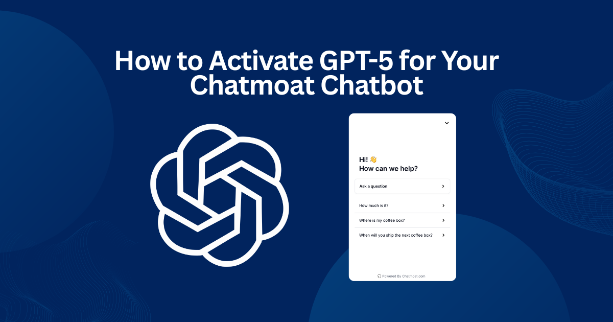 How to Activate GPT-5 for Your Chatmoat Chatbot